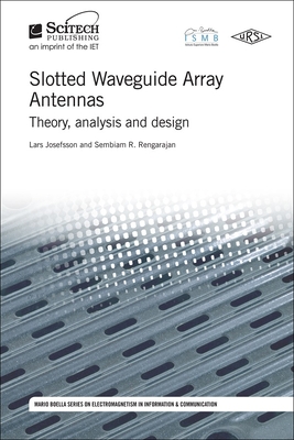 Slotted Waveguide Array Antennas: Theory, Analysis and Design (Electromagnetic Waves) By Lars Josefsson, Sembiam R. Rengarajan Cover Image