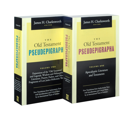 The Old Testament Pseudepigrapha: Apocalyptic Literature and Testaments, Two Volume Set: Apocalyptic Literature and Testaments By James H. Charlesworth (Editor) Cover Image