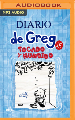 Diario de Greg 15. Tocado Y Hundido (Narración En Castellano) By Jeff Kinney, Marta Garcia (Read by) Cover Image