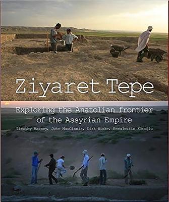 Ziyaret Tepe: Exploring the Anatolian Frontier of the Assyrian Empire Cover Image