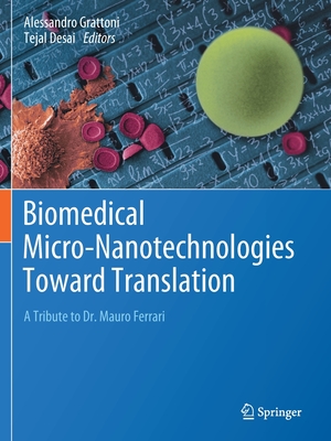 Biomedical Micro-Nanotechnologies Toward Translation: A Tribute to Dr. Mauro Ferrari Cover Image