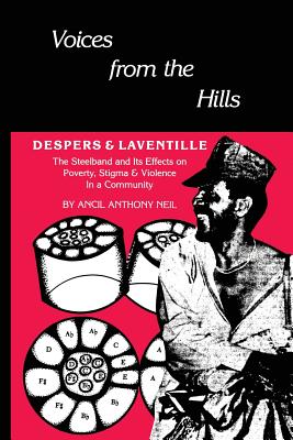 Voices From The Hills: Despers & Laventille By Ancil Anthony Neil Cover Image