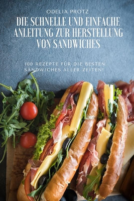 Die Schnelle Und Einfache Anleitung Zur Herstellung Von Sandwiches Cover Image