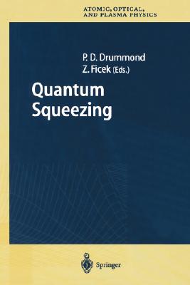 Quantum Squeezing By Peter D. Drummond (Editor), Zbigniew Ficek (Editor) Cover Image