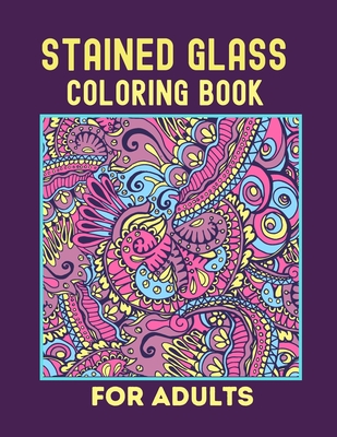 Download Stained Glass Coloring Book For Adults Creative Designs For Stress Relief And Relaxation For Women And Men Paperback Folio Books