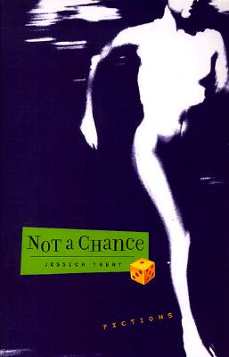 Not a Chance: Fictions