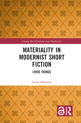 Materiality in Modernist Short Fiction: Lived Things (Among the Victorians and Modernists) Cover Image
