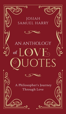 An Anthology of Love Quotes: A Philosopher's Journey Through Love Cover Image