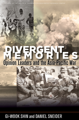 Divergent Memories: Opinion Leaders and the Asia-Pacific War (Studies of the Walter H. Shorenstein Asia-Pacific Research C) Cover Image