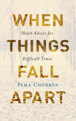 When Things Fall Apart: Heart Advice for Difficult Times (20th Anniversary Gift Edition) Cover Image