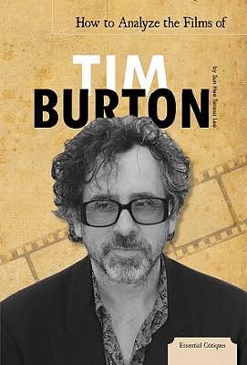How to Analyze the Films of Tim Burton (Essential Critiques Set 2) Cover Image