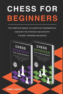 Chess Openings for Beginners: The Complete Chess Guide to Strategies and  Opening Tactics to Start Playing like a Grandmaster (Paperback)