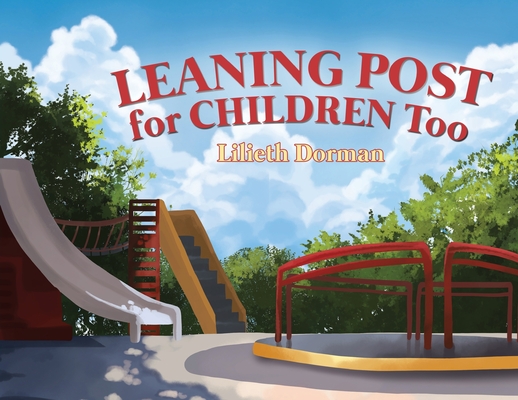 Leaning Post For Children Too By Lilieth Dorman Cover Image
