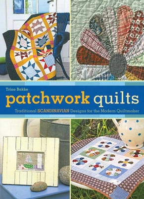 Patchwork Quilts: Traditional Scandinavian Designs for the Modern Quiltmaker Cover Image