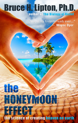 The Honeymoon Effect: The Science of Creating Heaven on Earth Cover Image