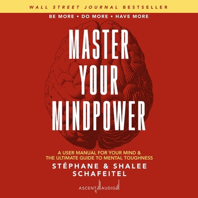 Master Your Mindpower: A User Manual for Your Mind & the Ultimate Guide to Mental Toughness Cover Image