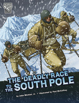 The Deadly Race to the South Pole By John Micklos Jr, Paul McCaffrey (Illustrator) Cover Image