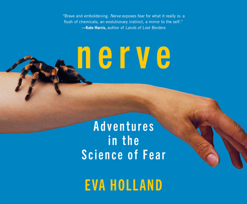 Nerve: Adventures in the Science of Fear