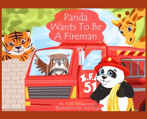 Panda Wants To Be A Fireman By T. M. Delawrence, Jane Riga (Illustrator) Cover Image