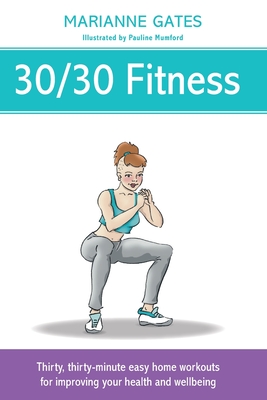 30/30 Fitness: Thirty, thirty-minute easy home workouts for improving your  health and wellbeing (Paperback)