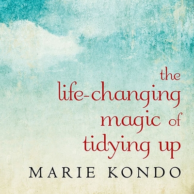 Cover for The Life-Changing Magic of Tidying Up Lib/E