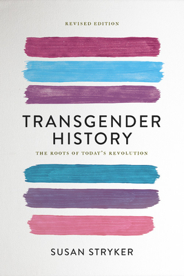 Transgender History, second edition: The Roots of Today's Revolution (Seal Studies) Cover Image