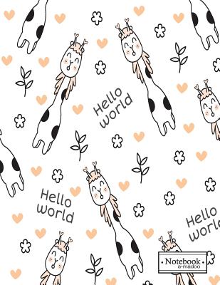 Notebook: Hello world hello cute giraffe cover and Dot Graph Line Sketch pages, Extra large (8.5 x 11) inches, 110 pages, White Cover Image
