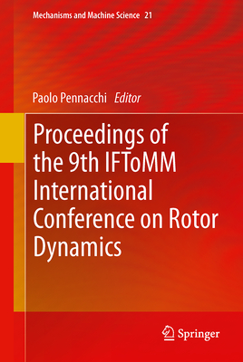 Proceedings of the 9th Iftomm International Conference on Rotor Dynamics (Mechanisms and Machine Science #21) Cover Image