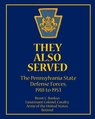 They Also Served: The Pennsylvania State Defense Forces, 1918 to 1953