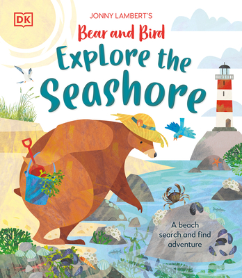Jonny Lambert’s Bear and Bird Explore the Seashore: A Beach Search and Find Adventure (The Bear and the Bird) Cover Image