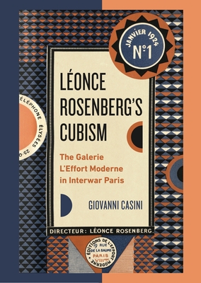 Léonce Rosenberg's Cubism: The Galerie l'Effort Moderne in Interwar Paris (Refiguring Modernism)