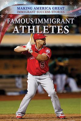 Famous Immigrant Athletes (Making America Great: Immigrant Success Stories) Cover Image