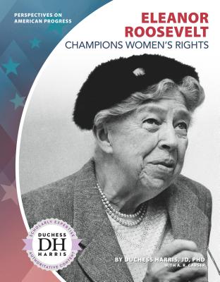 Eleanor Roosevelt Champions Women's Rights (Perspectives on American Progress)