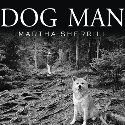 Dog Man: An Uncommon Life on a Faraway Mountain Cover Image