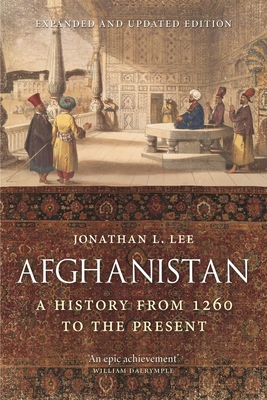 Afghanistan: A History from 1260 to the Present, Expanded and Updated Edition By Jonathan L. Lee Cover Image