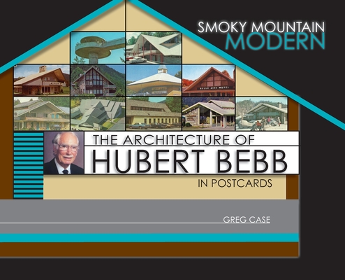 Smoky Mountain Modern: The Architecture of Hubert Bebb in Postcards Cover Image