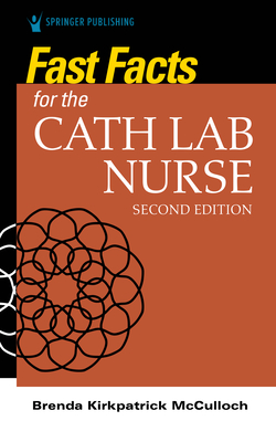 Fast Facts for the Cath Lab Nurse By Brenda McCulloch Cover Image