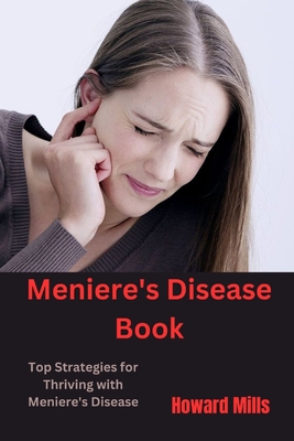 Meniere's Disease Book: Top Strategies for Thriving with Meniere's Disease Cover Image