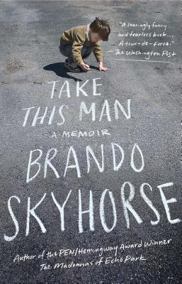 Take This Man: A Memoir By Brando Skyhorse Cover Image