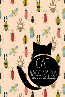 Cat Vaccination Record Book: Vaccination Card, Vaccination Books, Vaccination Book, Vaccine Record Book, Cute Insects & Bugs Cover By Moito Publishing Cover Image