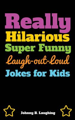Really Hilarious Super Funny Laugh-Out-Loud Jokes for Kids: Fun Jokes and  Puzzles (Paperback) | Hooked
