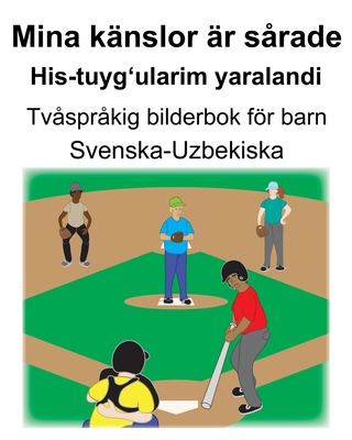 Svenska-Uzbekiska Mina känslor är sårade/His-tuyg'ularim yaralandi Tvåspråkig bilderbok för barn Cover Image