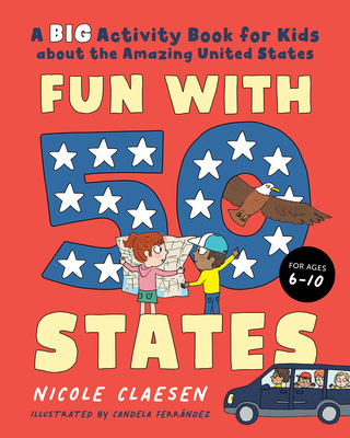 Fun with 50 States: A Big Activity Book for Kids about the Amazing United States By Nicole Claesen, Candela Ferrández (Illustrator) Cover Image