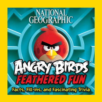 National Geographic Angry Birds Feathered Fun: Facts, Fill-ins, and Fascinating Trivia Cover Image