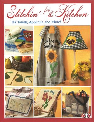 Stitchin' for the Kitchen: Tea Towels, Applique and More By Judith Lester, Suzanne McNeill Cover Image