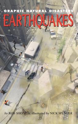 Earthquakes (Graphic Natural Disasters) By Rob Shone, Nick Spender (Illustrator) Cover Image