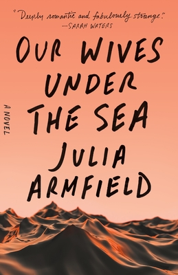 our wives under the sea julia armfield