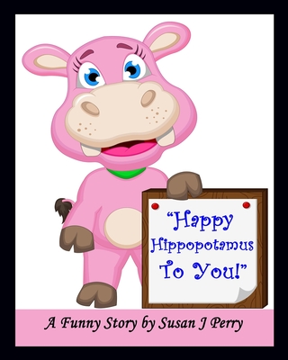 Happy Hippopotamus To You! Cover Image