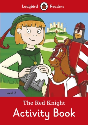 The Red Knight Activity Book – Ladybird Readers Level 3 By Ladybird Cover Image
