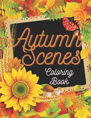 Autumn Scenes Coloring Book: Country Romantic Nature Landscapes Scenes For Kids And Adults To Colouring By Paper Factory Cover Image